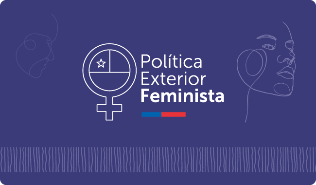 Política Exterior Feminista – Chile en el Exterior