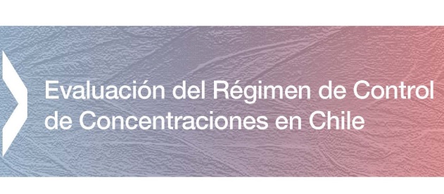 Evaluación del régimen de control de concentraciones en Chile